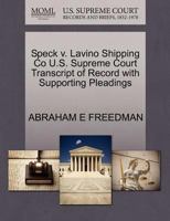 Speck v. Lavino Shipping Co U.S. Supreme Court Transcript of Record with Supporting Pleadings 1270300555 Book Cover
