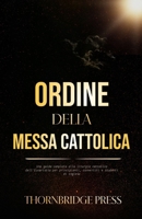 ORDINE DELLA MESSA CATTOLICA: Una guida completa alla liturgia cattolica dell'Eucaristia per principianti, convertiti e studenti di inglese (Italian Edition) B0GF22M4PD Book Cover