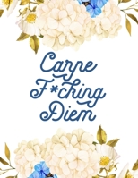Carpe F*cking Diem: 2020 Weekly Planner  and Organzier * Funny Sarcastic Irreverent Meme Gift * 8.5" x 11" 112 pages 1712707140 Book Cover