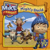 Mike the Knight and the Mighty Shield 0857075896 Book Cover