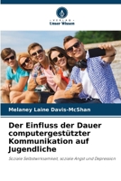 Der Einfluss der Dauer computergestützter Kommunikation auf Jugendliche 6209102336 Book Cover