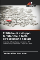 Politiche di sviluppo territoriale e lotta all'esclusione sociale: Un'analisi della politica di promozione del commercio equo e solidale a Poços de Caldas (Italian Edition) 6208804272 Book Cover