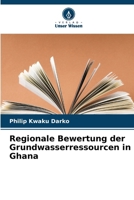 Regionale Bewertung der Grundwasserressourcen in Ghana (German Edition) 6209622224 Book Cover