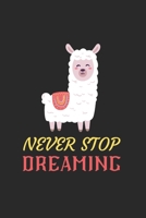 Never Stop Dreaming Llama Notebook: Blank Lined Llama Notebook Journal, Cute llama Notebook Journal For Men Women And Kids, Gifts For Llama Lovers 1678600865 Book Cover