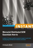Instant Mercurial Distributed SCM Essentials How-to 1782169911 Book Cover