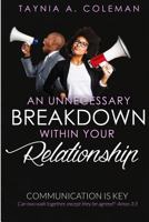 An Unnecessary Breakdown Within Your Relationship: Communication Is Key 069208973X Book Cover