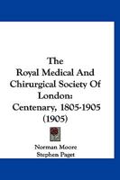 The Royal Medical And Chirurgical Society Of London. Centenary, 1805-1905 1167227220 Book Cover