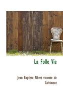 La Folle Vie 1115839551 Book Cover