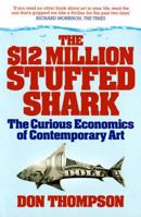 The $12 Million Stuffed Shark: The Curious Economics of Contemporary Art 0230620590 Book Cover
