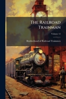 The Railroad Trainman, Volume 12... 1276576919 Book Cover