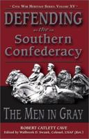 Defending the Southern Confederacy: The Men in Gray 1572492619 Book Cover