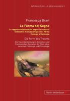 La Forma del Sogno. La Rappresentazione del Sogno in Romanzi Tedeschi E Francesi Degli Anni '70 Tra Filologia E Fisiologia: Die Form Des Traums. Die T 3899752600 Book Cover