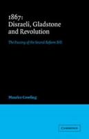 1867 Disraeli, Gladstone and Revolution: The Passing of the Second Reform Bill B007YZTYGA Book Cover