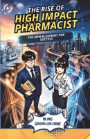 The Rise of the High-Impact Pharmacist: The MPH Blueprint for Success 9819458587 Book Cover