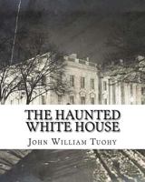 The Haunted White House 1540310639 Book Cover