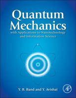 Quantum Mechanics with Applications to Nanotechnology and Information Science 0444537864 Book Cover