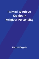 Painted windows;: Studies in religious personality, 9357381538 Book Cover