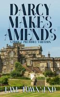Darcy Makes Amends: A Pride and Prejudice Variation 1730725937 Book Cover