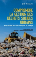 Comprendre la gestion des déchets solides urbains: Pour éclairer les choix politiques au Sénégal (Harmattan Sénégal) (French Edition) 2343208417 Book Cover
