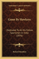 Game By Hawkeye: Dedicated To All His Fellow Sportsmen In India 1164654845 Book Cover