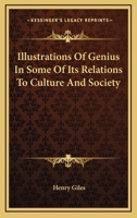 Illustrations of Genius: In Some of Its Relations to Culture and Society 1162804513 Book Cover