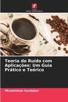 Teoria do Ruído com Aplicações: Um Guia Prático e Teórico (Portuguese Edition) 6208580501 Book Cover