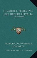 Il Codice Forestale Del Regno D'Italia: Studio (1886) 1160877955 Book Cover