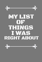 My List of Things I Was Right About : Lined Notebook , the Best Gift 1650588372 Book Cover