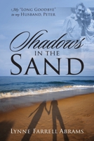 Shadows in the Sand: My "Long Goodbye" to my Husband, Peter 1977275095 Book Cover