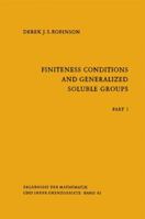 Finiteness Conditions and Generalized Soluble Groups: Part 1 3642057136 Book Cover
