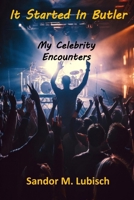 It Started In Butler: My Celebrity Encounters B0FQCNPWY6 Book Cover
