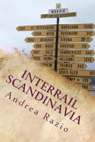 Interrail Scandinavia: avventure in Norvegia, Svezia, Danimarca by train! 150042661X Book Cover