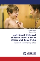 Nutritional Status of children under 5 from Urban and Rural India: Assessment and influencing factors 3659167428 Book Cover