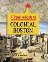 A Travel Guide To Colonial Boston 1590183576 Book Cover