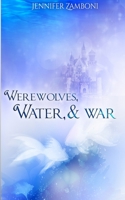 Werewolves, Water, & War: Beasts Among Us 3.5 1737291118 Book Cover