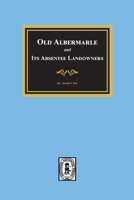 Old Albemarle and Its Absentee Landlords. 0893088994 Book Cover