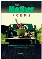The Mother Poems: A Memoir: The Warrior Queen Novelist and Her Poet Daughter 1937793222 Book Cover