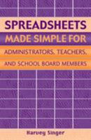 Spreadsheets Made Simple for Administrators, Teachers, and School Board Members 1578861217 Book Cover