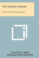 The Tinker's Armor: The Story of John Bunyan 1258157209 Book Cover