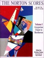 The Norton Scores: A Study Anthology, Ninth Edition, Volume 1: Gregorian Chant to Beethoven 0393979458 Book Cover