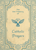 The Ave Treasury of Catholic Prayers 1646802268 Book Cover