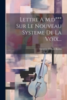 Lettre A M.d*** Sur Le Nouveau Systeme De La Voix... 1021376949 Book Cover