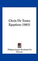 Choix De Textes Egyptiens (1883) 1141689413 Book Cover