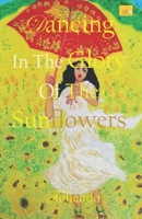 Dancing In The Glory Of The Sunflowers B0FJZYFTQB Book Cover