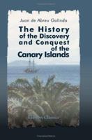 The History of the Discovery and Conquest of the Canary Islands 1166330958 Book Cover