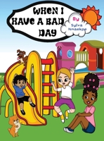 When I Have A Bad Day 1951792920 Book Cover