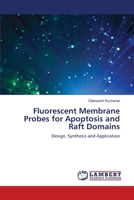 Fluorescent Membrane Probes for Apoptosis and Raft Domains 3659181005 Book Cover