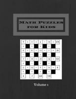 Math Puzzles for Kids Volume 1: 200 Puzzles Math Squares Game operations of Addition,Subtraction,Multiplication,and Division. 1981734457 Book Cover