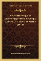 Notice Historique Et Archeologique Sur Le Bourg Et Abbaye De Chezy-Sur-Marne (1844) 1167377664 Book Cover