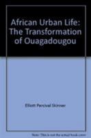 African Urban Life: Transformation of Quagadougou 0691030952 Book Cover